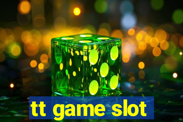 tt game slot